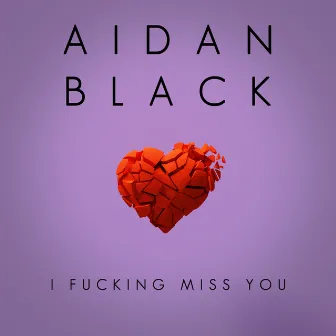 I Fucking Miss You by Aidan Black