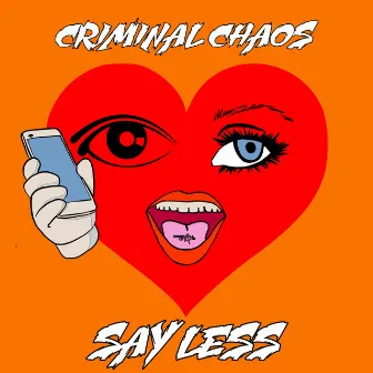 SAY LESS by Criminal Chaos