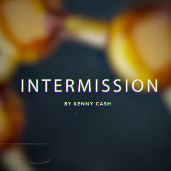 Intermission by Kenny Cash