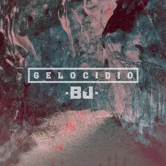 GELOCIDIO by BJ