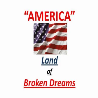 America, The Land of Broken Dreams by Art Johnson