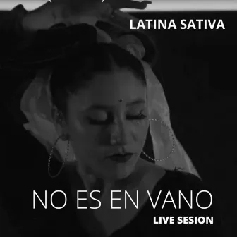 No Es en Vano (Live Sesion) by Latina Sativa