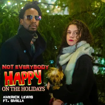 Not Everybody Happy on the Holidays by Americk Lewis