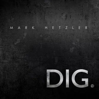 Dig by Mark Hetzler