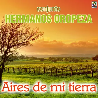 Aires De Mi Tierra by Conjunto Hermanos Oropeza