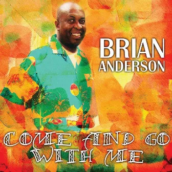 Come and go with me by Brian Anderson