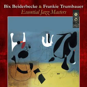 Essential Jazz Masters by Bix Beiderbecke & Frankie Trumbauer