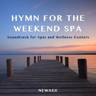 Hymn for the Weekend Spa - The Soundtrack for Spas and Wellness Centers by Unknown Artist