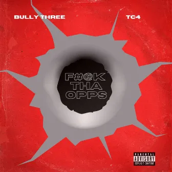 Fuck Tha Opps (feat. TC4) by Bully Three