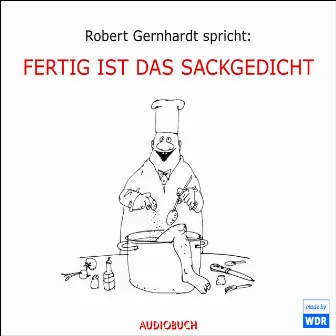 Fertig ist das Sackgedicht by Robert Gernhardt