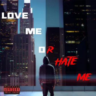 Love Me or Hate Me by Drxp