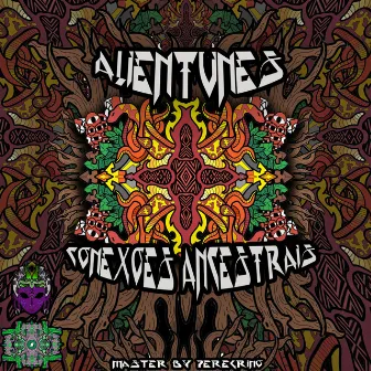 Conexões Ancestrais by Alien Tunes Live