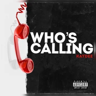 Whos Calling? by KayDee