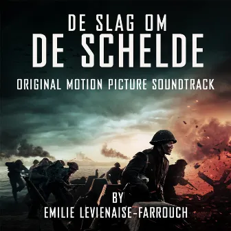 De Slag Om De Schelde (Original Motion Picture Soundtrack) by Emilie Levienaise-Farrouch