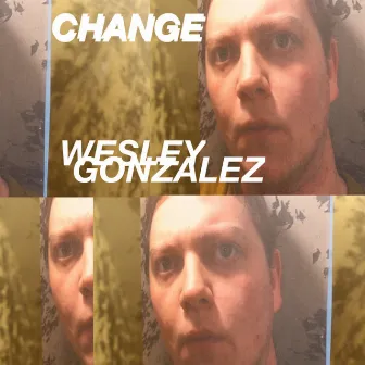 Change by Wesley Gonzalez