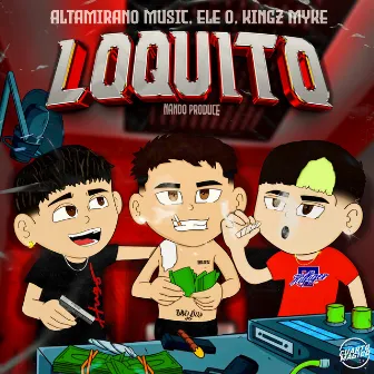 Loquito by Kingz Myke