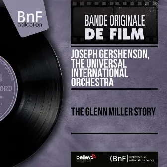 The Glenn Miller Story (Original Motion Picture Sountrack, Mono Version) by Joseph Gershenson