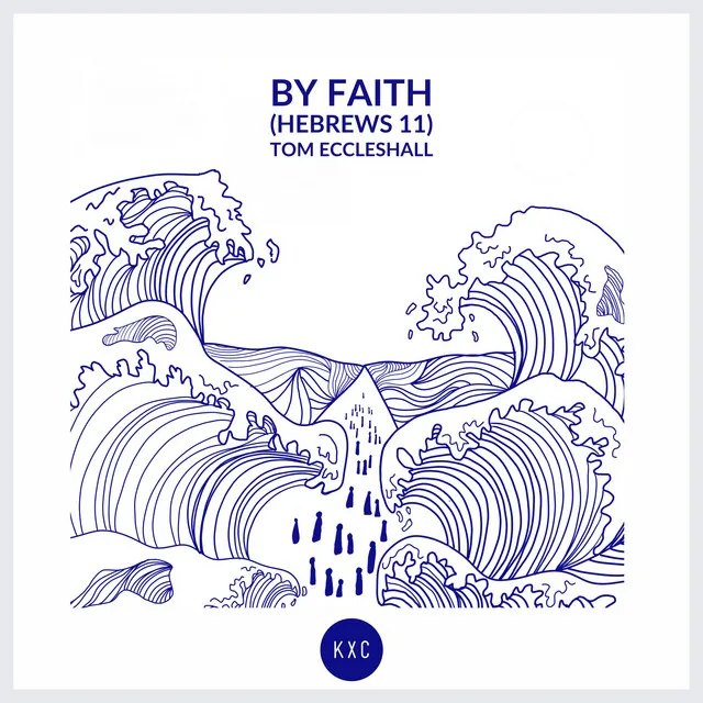 By Faith (Hebrews 11)