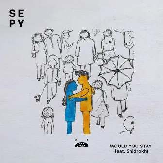 Would You Stay by SEPY