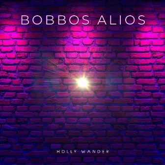 Bobbos Alios by Holly Wander