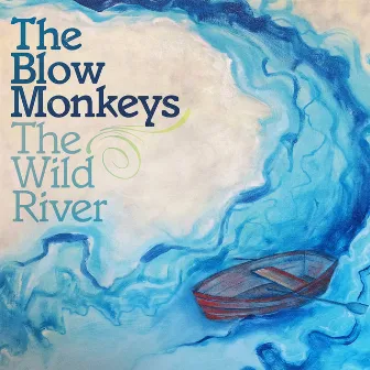 The Wild River by The Blow Monkeys