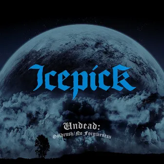 Undead: Goldrush/No Forgiveness by Icepick