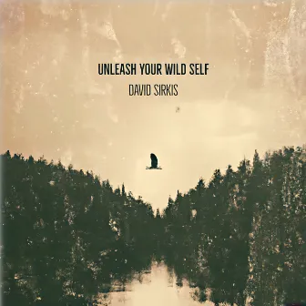 Unleash Your Wild Self by David Sirkis