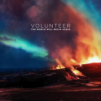 The World Will Begin Again by Volunteer