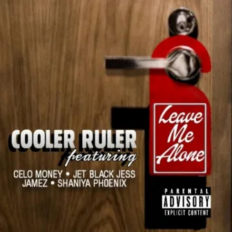 Leave Me Alone by Cooler Ruler