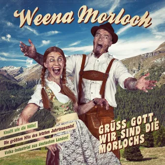 Grüß Gott, wir sind die Morlochs by Weena Morloch