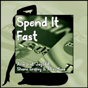 Spend It Fast by A/R