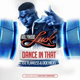 Dance In That by Hollywood Luck