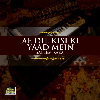 Ae Dil Kisi Ki Yaad Mein by Saleem Raza