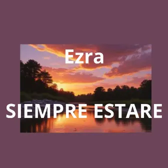 SIEMPRE ESTARE by Ezra