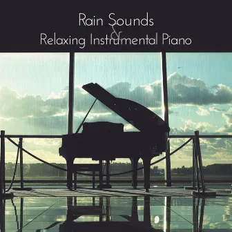 Rain Sounds & Relaxing Instrumental Piano. Sounds of Nature for Deep Relaxation and Meditation by Piano Virtuo