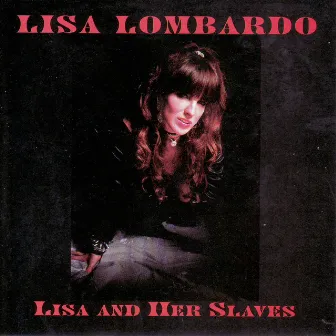 Lisa and Her Slaves by Lisa Lombardo