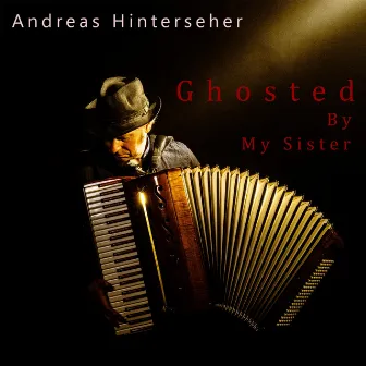 Ghosted by My Sister by Andreas Hinterseher