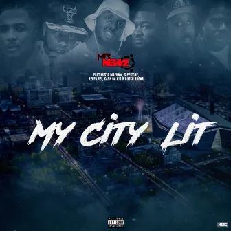 My City Lit (feat. Mista Maeham, Sippizone, Reefa Rei, Kash da Kid & Dutch Rugar) by Mr. Newz