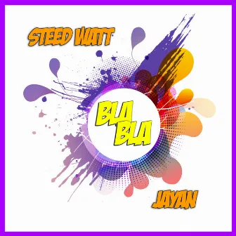 Bla Bla by Steed Watt