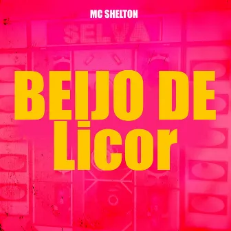 Beijo De Licor by MC SHELTON