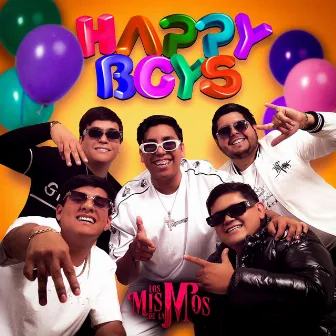 HAPPY BOYS by Los mismos De La M