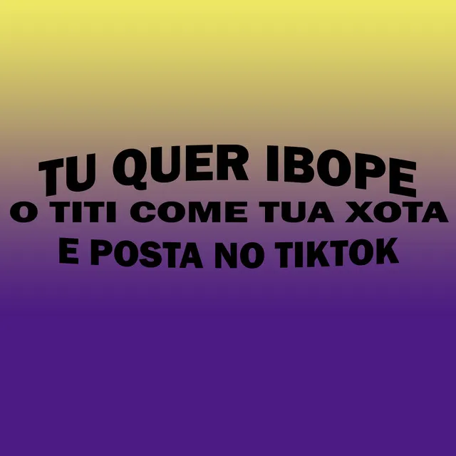 Tu Quer Ibope o Tití Come Tua Xota e Posta no Tiktok