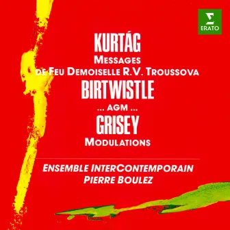 Kurtág: Messages de feu Demoiselle R. V. Troussova, Op. 17 - Birtwistle: ...agm... - Grisey: Modulations by Gérard Grisey