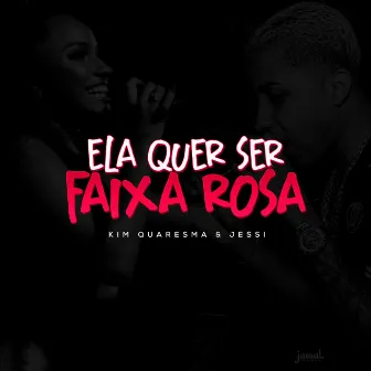 Ela Quer Ser Faixa Rosa by Jessi