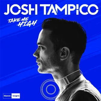 Take Me High by Josh Tampico