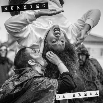 Burning by Da Break