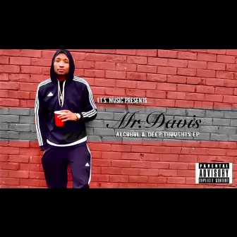 Alcohol & Deep Thoughts EP by Mr. Davis