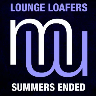 Summers Ended (Radio Edit) by Lounge Loafers