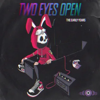 The Early Years Compilation by Two Eyes Open