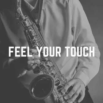 Feel Your Touch by Smooth Jazz Music Academy